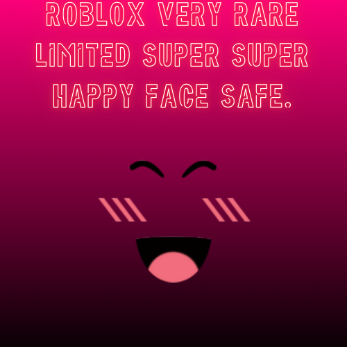 ROBLOX VERY RARE LIMITED SUPER SUPER HAPPY FACE SAFE..png