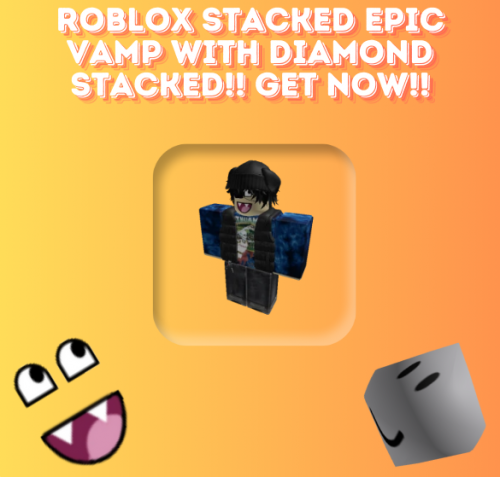 Roblox stacked epic vamp with diamond get now!!.png